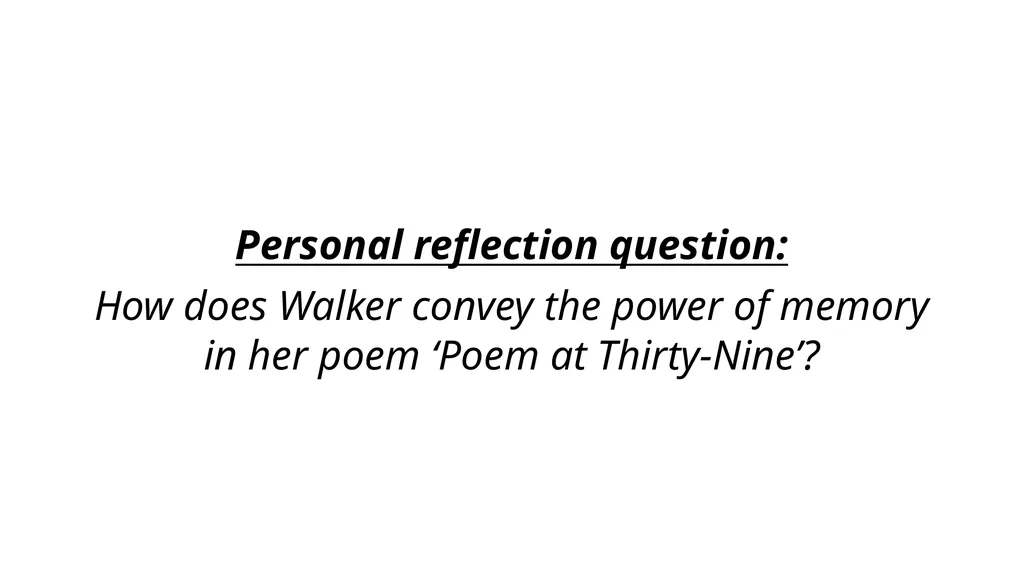 Poem at Thirty-Nine by Alice Walker How does - slide 8 of 8