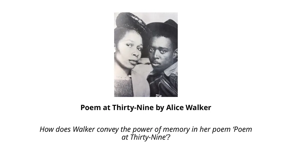 Poem at Thirty-Nine by Alice Walker How does - slide 1 of 8