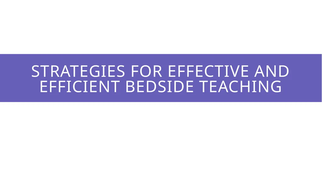 Effective & efficient Bedside teaching UWSOM CLIME - slide 18 of 36