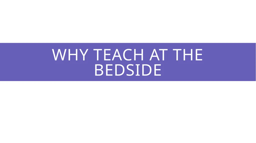 Effective & efficient Bedside teaching UWSOM CLIME - slide 7 of 36