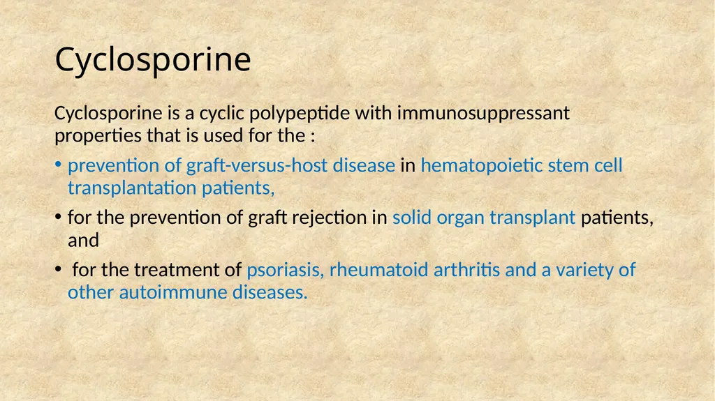 Cyclosporine Cyclosporine is a cyclic polypeptide - slide 1 of 33