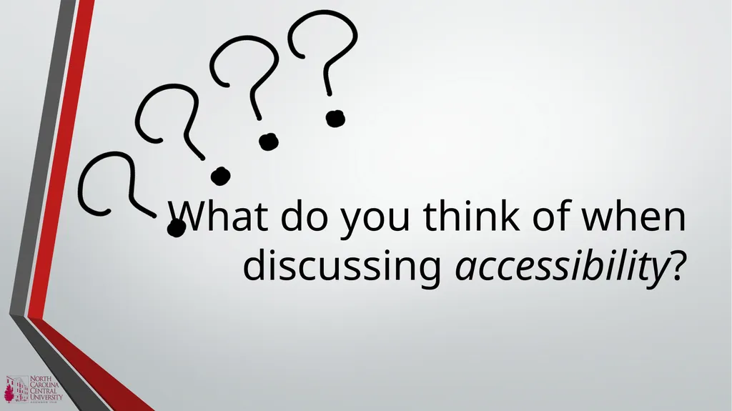 NCCU ACCESSIBILITY BASICS Module 1 of the NCCU - slide 4 of 12