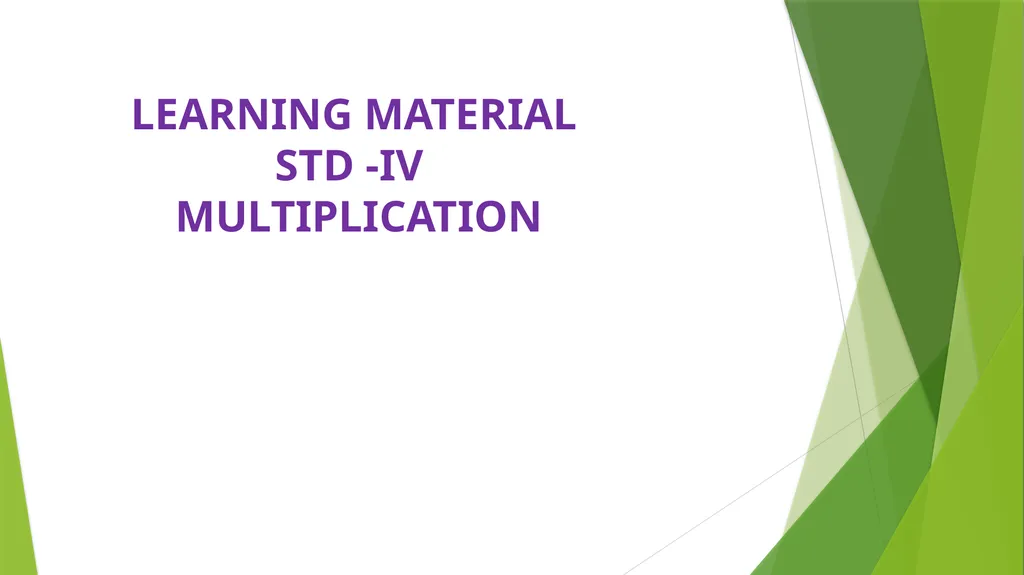LEARNING MATERIAL STD -IV MULTIPLICATION - slide 1 of 31