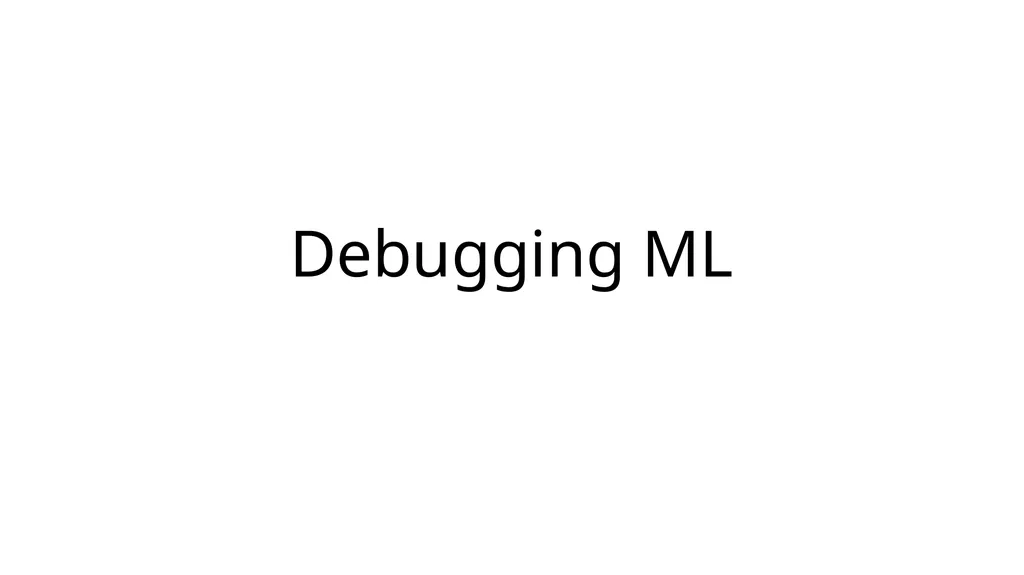 Debugging ML The (ideal) plots Iterations during - slide 1 of 10