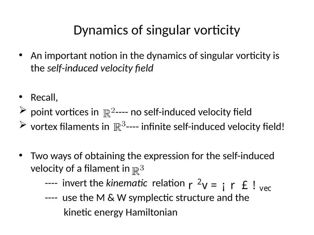 VORTEX DYNAMICS OF CLASSICAL FLUIDS IN HIGHER - slide 17 of 40