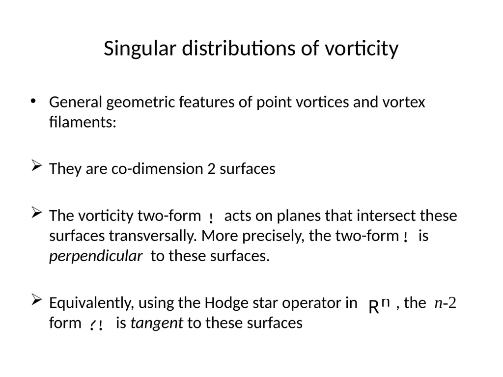 VORTEX DYNAMICS OF CLASSICAL FLUIDS IN HIGHER - slide 13 of 40