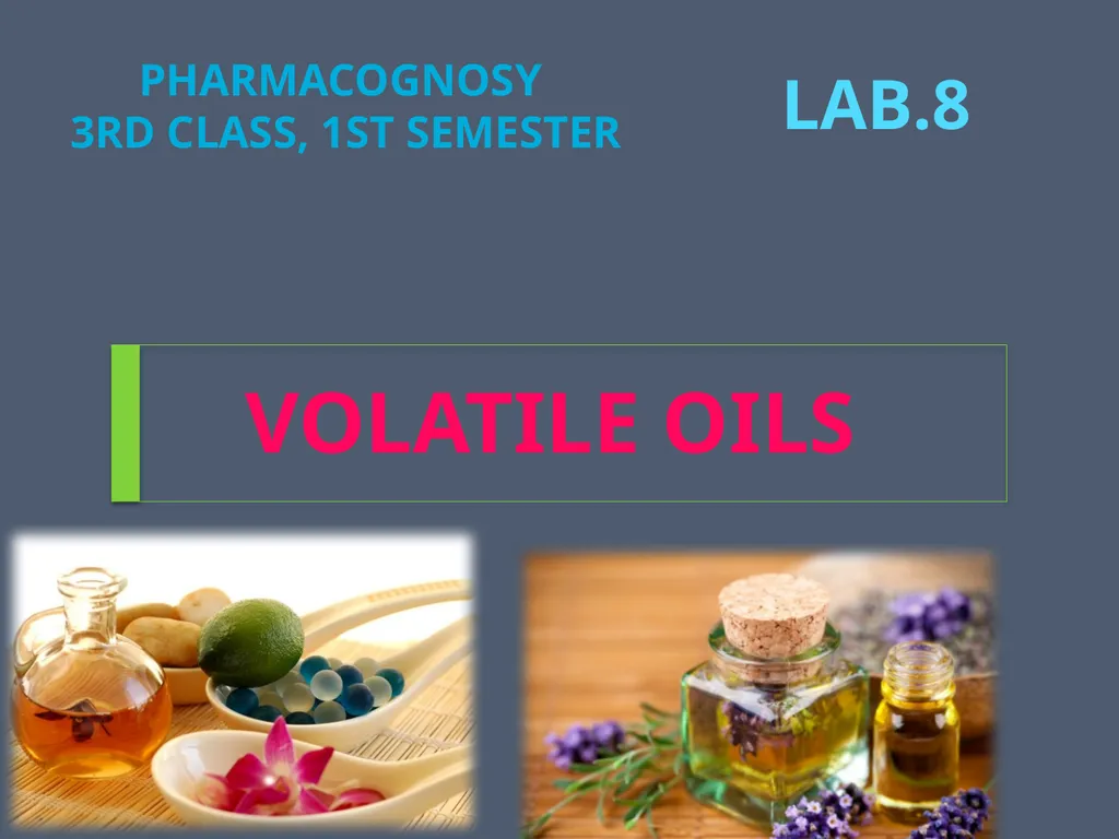 VOLATILE OILS Pharmacognosy 3rd Class, 1st - slide 1 of 12
