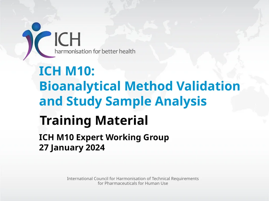 ICH M10: Bioanalytical Method Validation and Study - slide 1 of 76