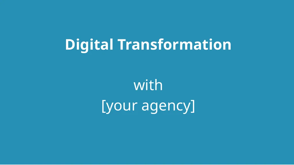 Digital Transformation with [your agency] Goal: - slide 1 of 16