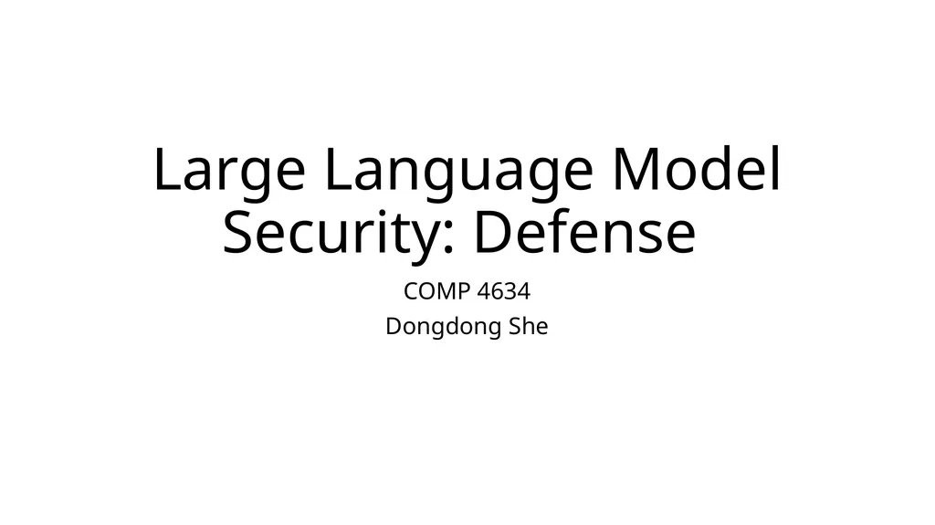 Large Language Model Security: Defense COMP 4634 - slide 1 of 31