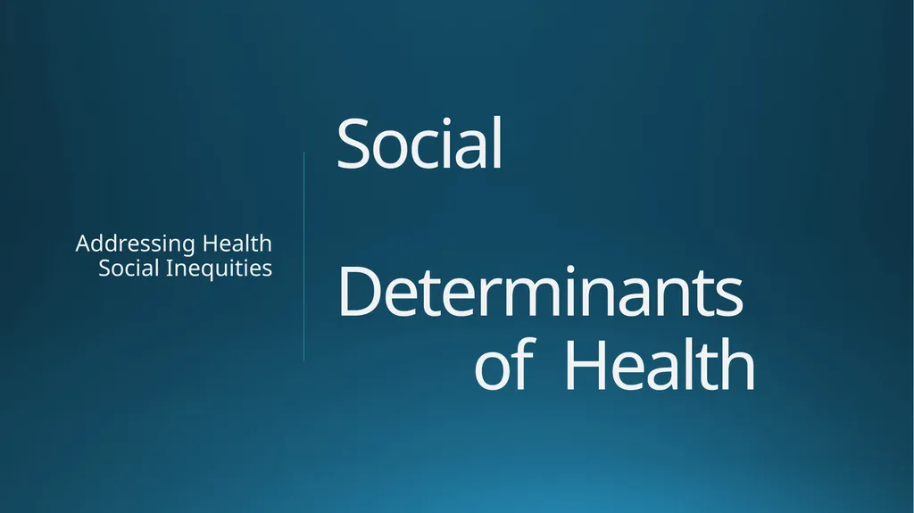 Social Determinants of Health Addressing Health - slide 1 of 30