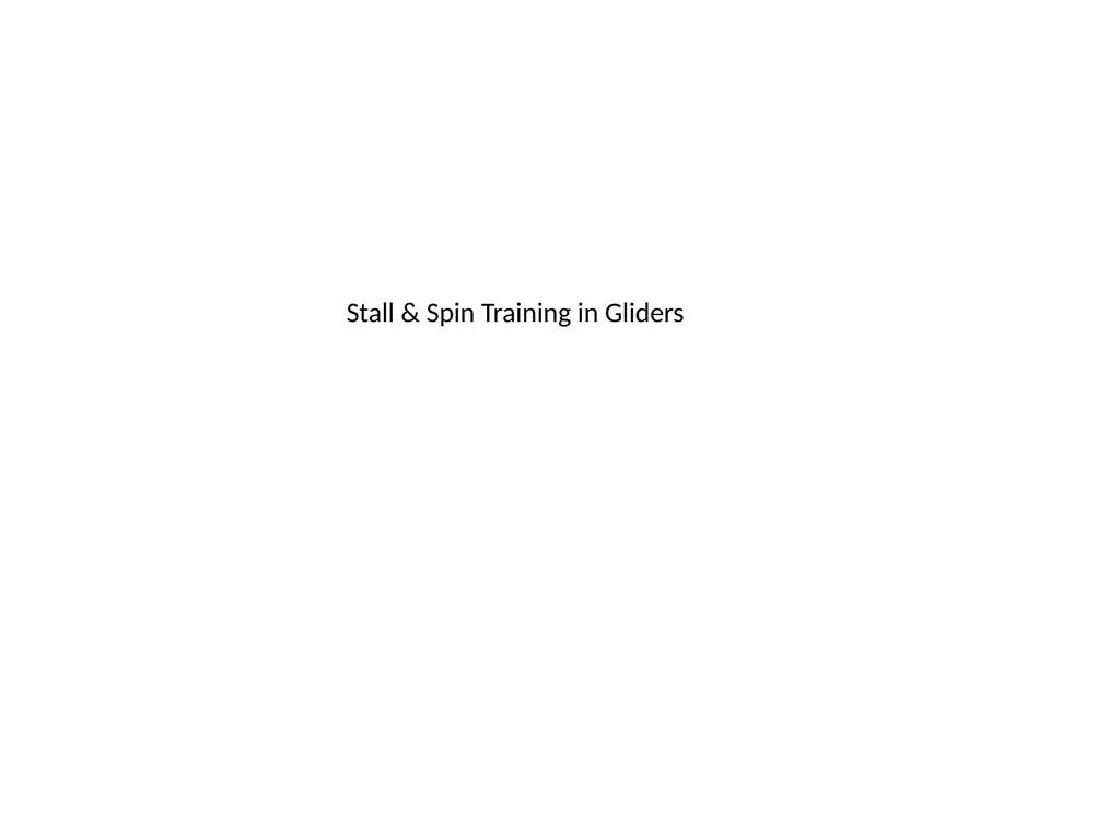 Stall & Spin Training in Gliders Stall & Spin - slide 1 of 20