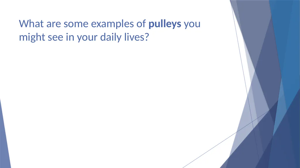 Pulleys Simple Machines Pulleys are used to help - slide 7 of 14