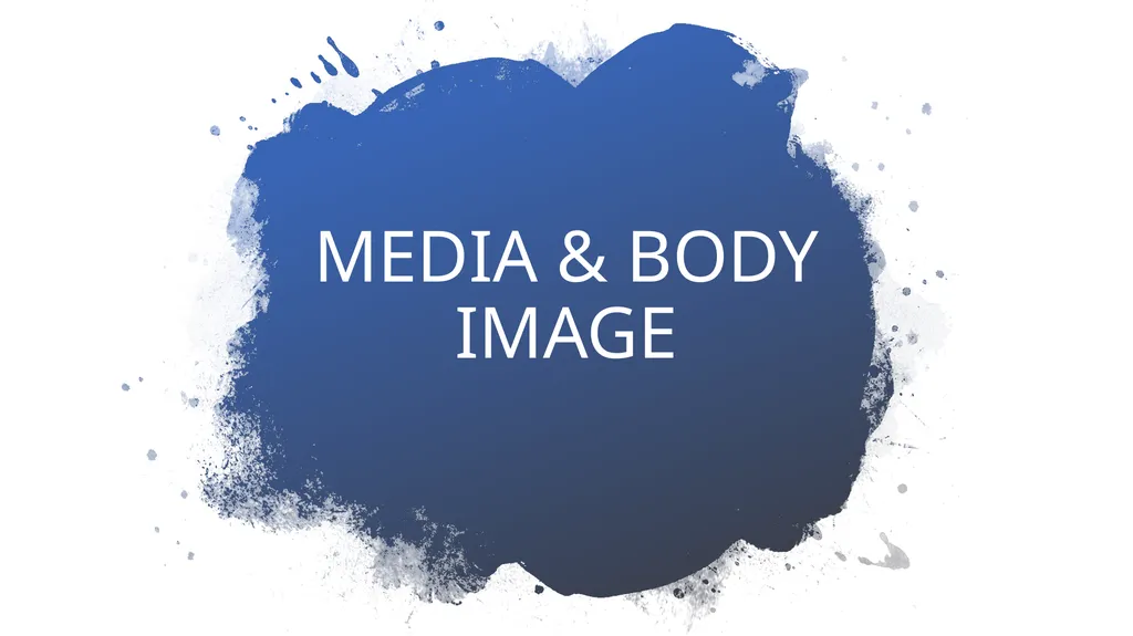 MEDIA & BODY IMAGE BODY TYPE STUDIES HAVE SHOWN - slide 1 of 9
