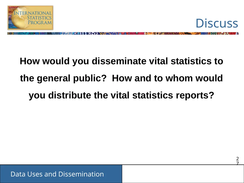 Data Uses and Dissemination These materials have - slide 27 of 53