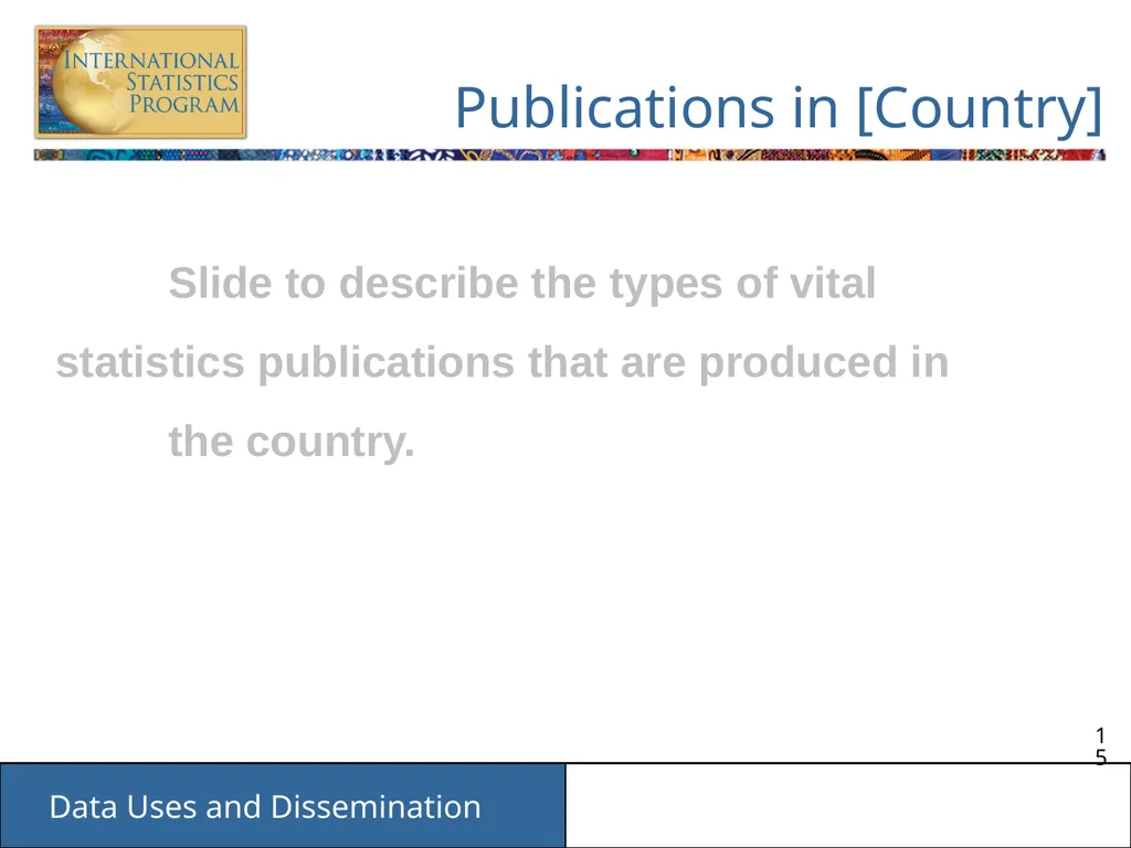 Data Uses and Dissemination These materials have - slide 15 of 53