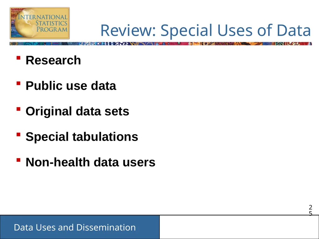 Data Uses and Dissemination These materials have - slide 25 of 53
