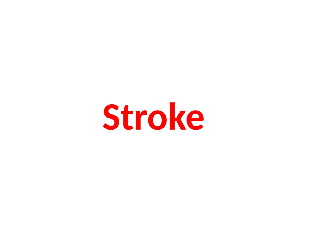 Stroke Stroke is a term used to describe an abrupt - slide 1 of 19