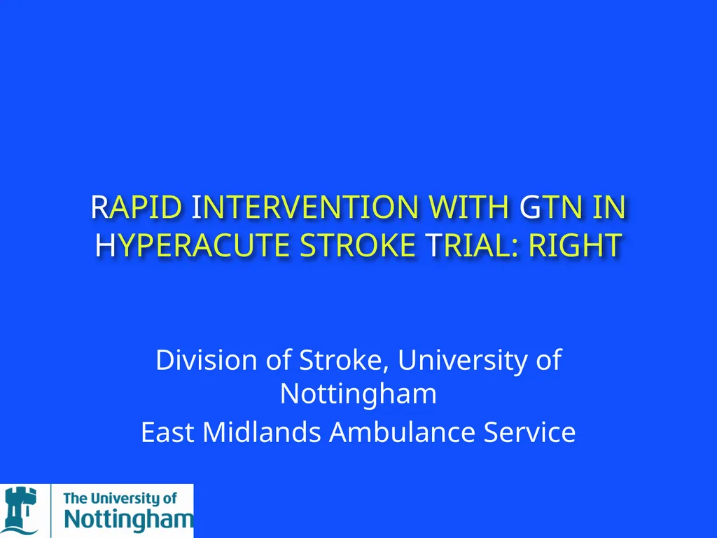 RAPID INTERVENTION WITH GTN IN HYPERACUTE STROKE - slide 1 of 28