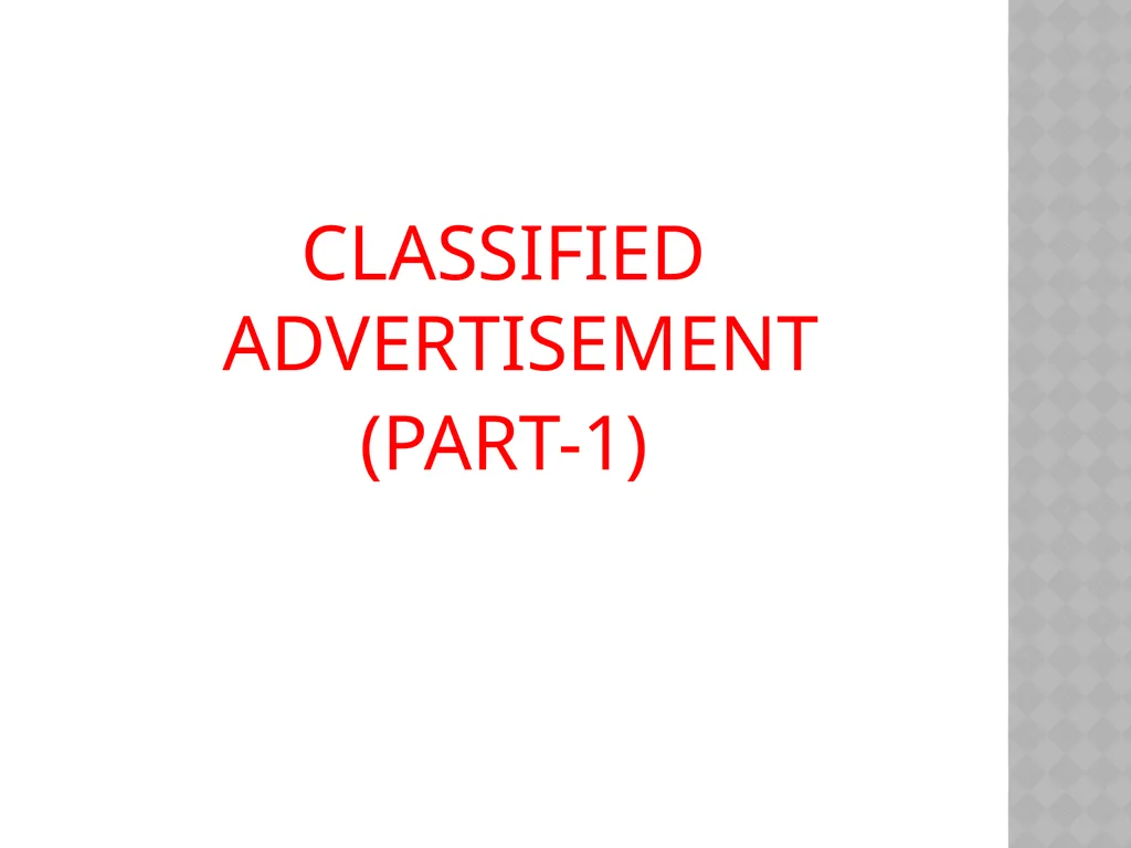 CLASSIFIED ADVERTISEMENT (PART-1) CLASSIFIED - slide 1 of 11
