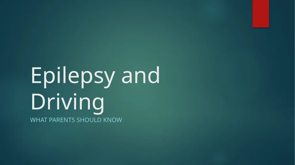 Epilepsy and Driving What Parents Should Know - slide 1 of 20