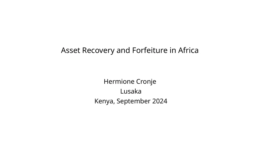 Asset Recovery and Forfeiture in Africa Hermione - slide 1 of 39
