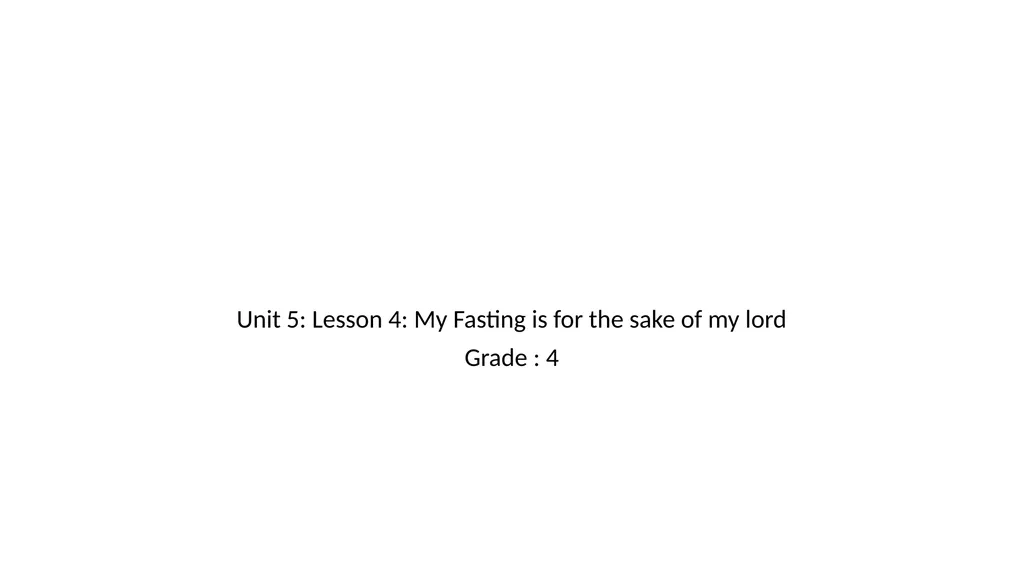 Unit 5: Lesson 4: My Fasting is for the sake - slide 1 of 10