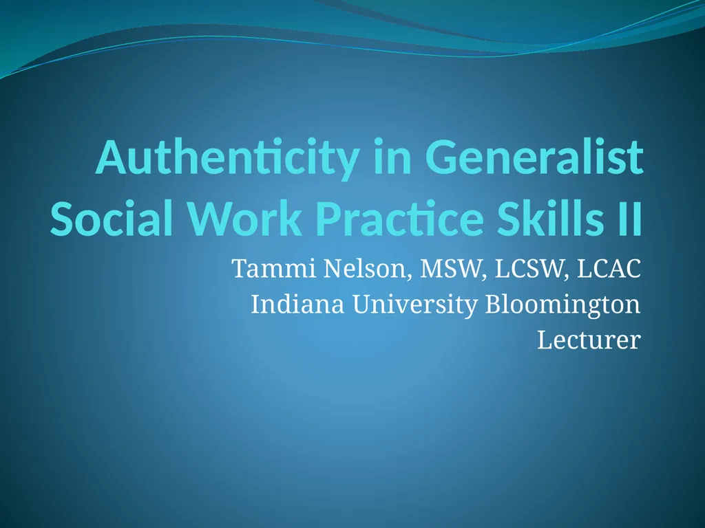 Authenticity in Generalist Social Work Practice - slide 1 of 20