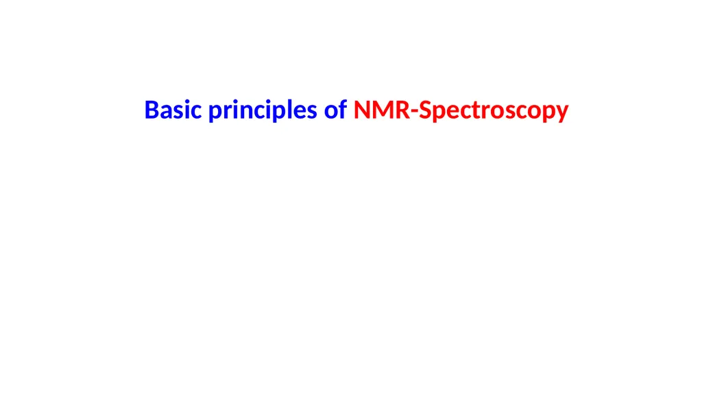 NUCLEAR MAGNETIC RESONANCE spectroscopy NMR - slide 7 of 30