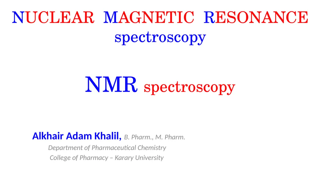 NUCLEAR MAGNETIC RESONANCE spectroscopy NMR - slide 1 of 30