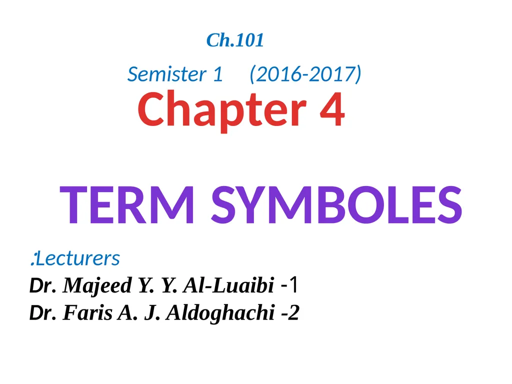 Chapter 4 Term Symboles Lecturers: 1- Dr. Majeed - slide 1 of 49