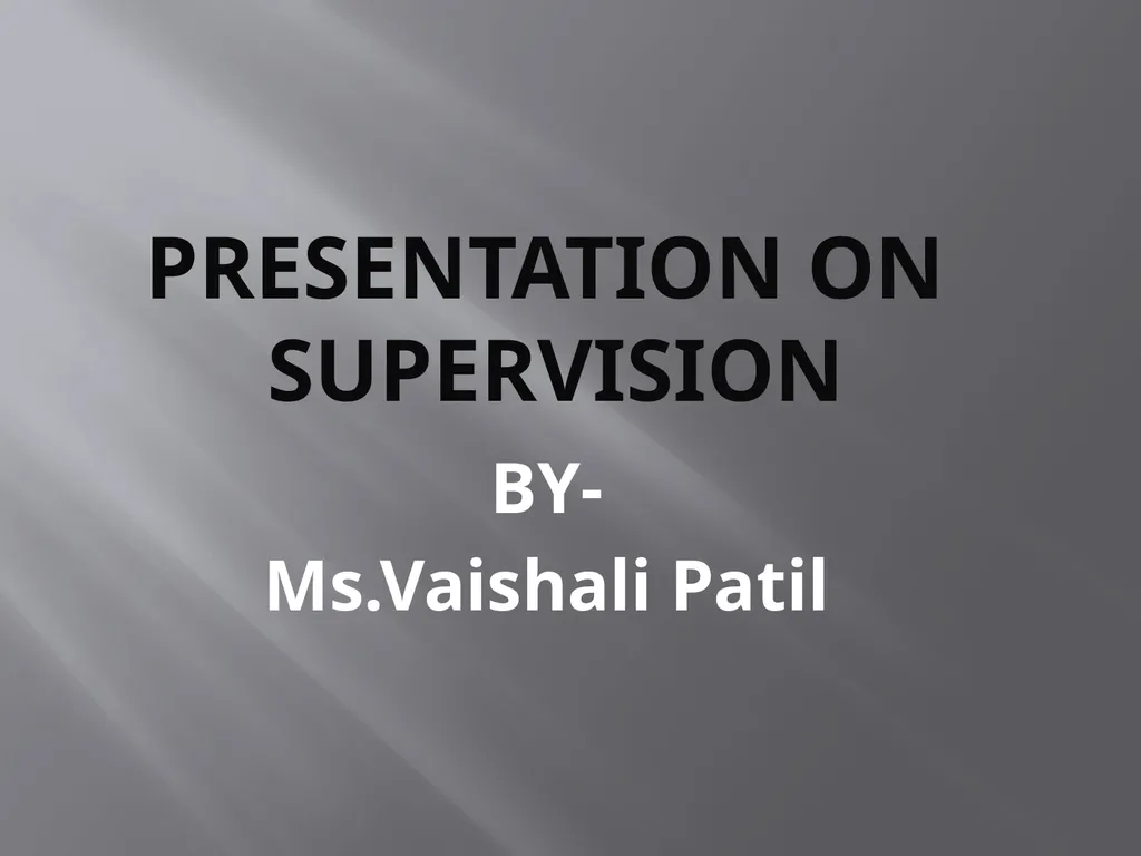 PRESENTATION ON SUPERVISION BY- Ms.Vaishali Patil - slide 1 of 21