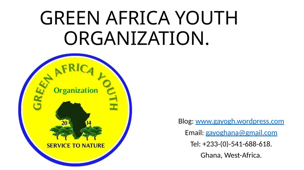 GREEN AFRICA YOUTH ORGANIZATION. Blog: - slide 1 of 10