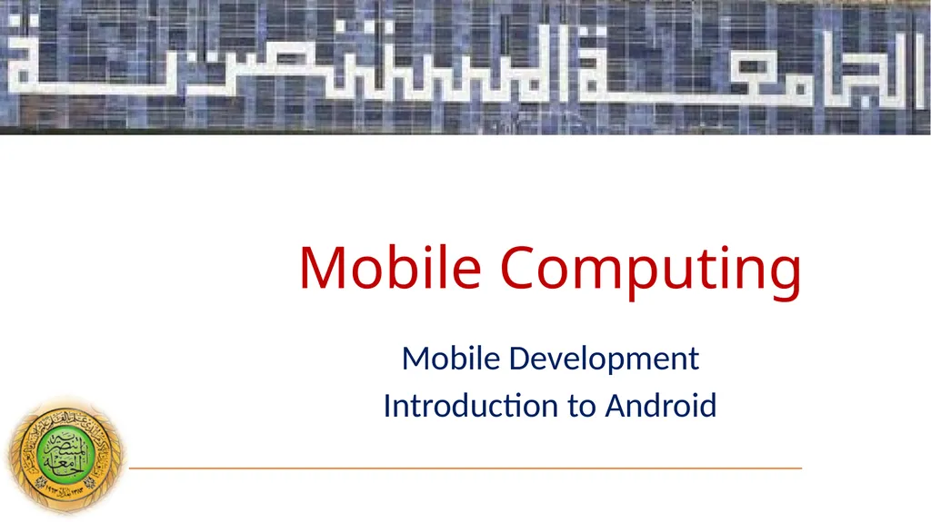 Mobile Computing Mobile Development Introduction - slide 1 of 22