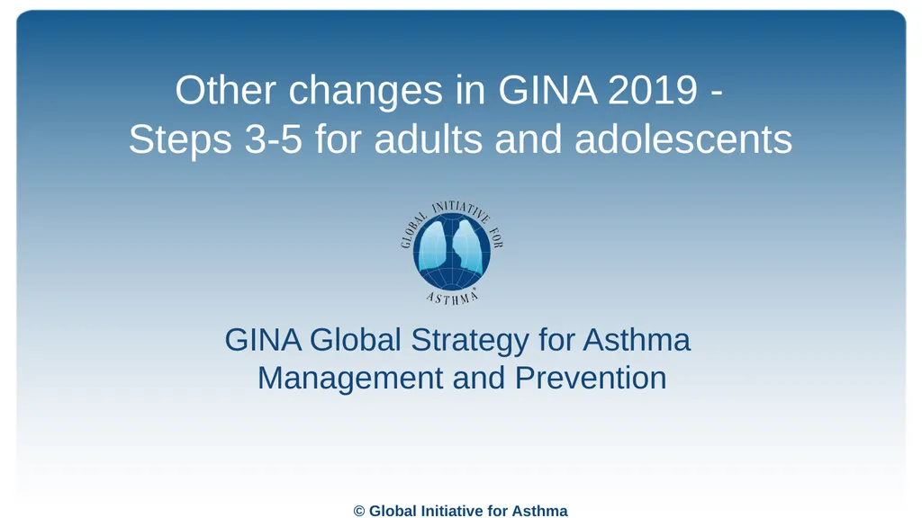 Global Initiative for Asthma (GINA) What’s new in - slide 22 of 32