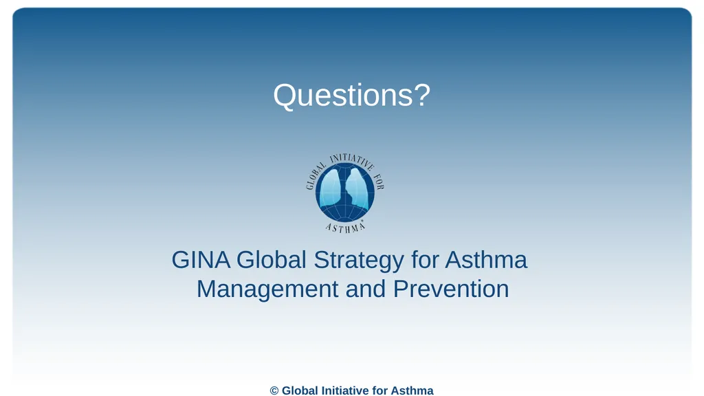 Global Initiative for Asthma (GINA) What’s new in - slide 32 of 32