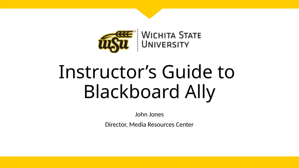 Instructor’s Guide to Blackboard Ally John Jones - slide 1 of 26