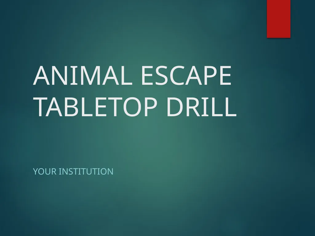 ANIMAL ESCAPE TABLETOP DRILL Your institution - slide 1 of 21