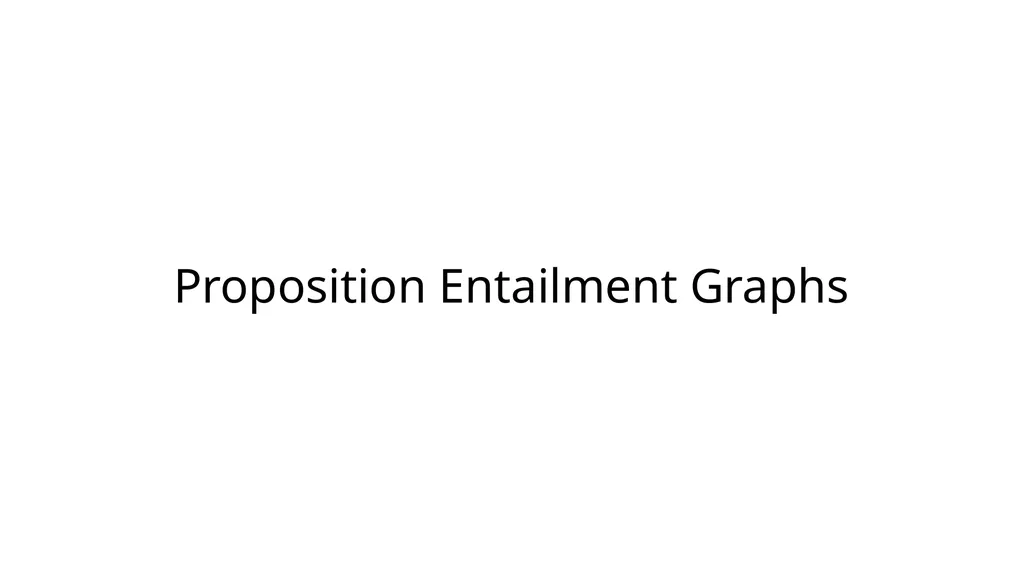 Focused Entailment Graphs for Open IE Propositions - slide 14 of 52