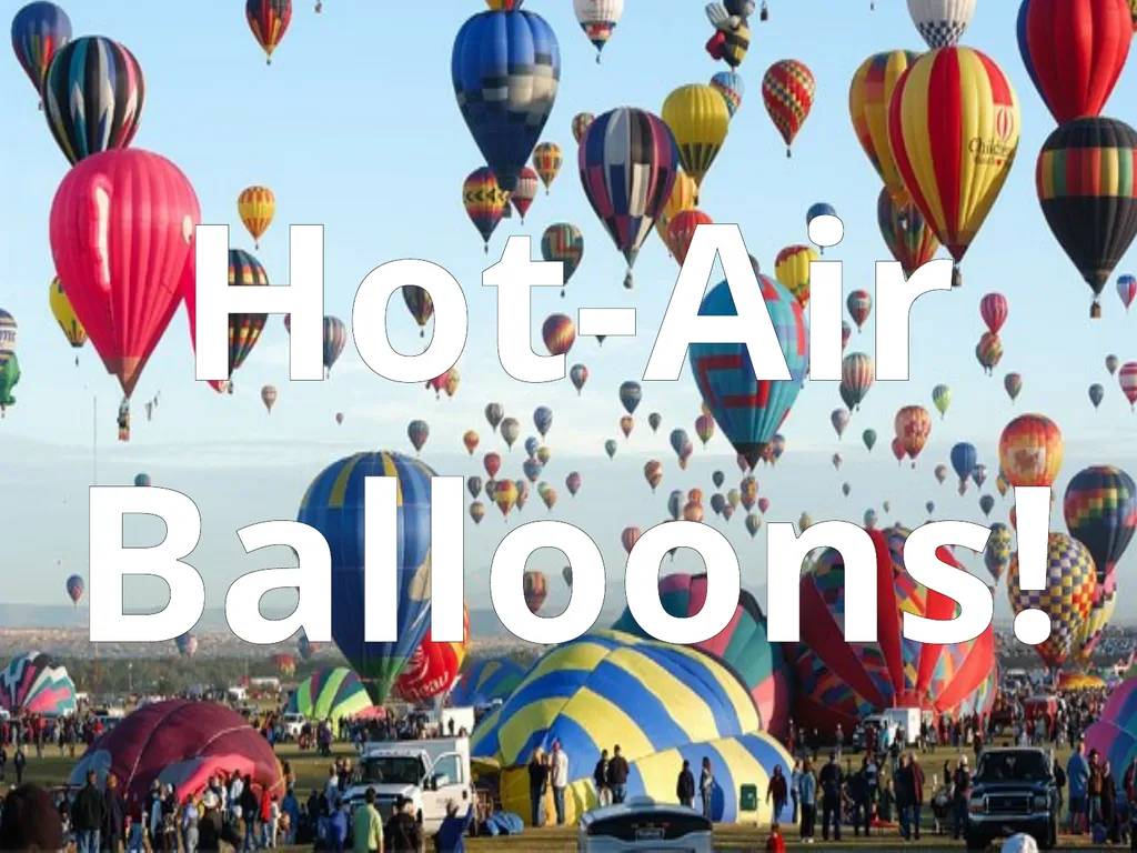 Hot-Air Balloons! Hot-air balloons were first used - slide 1 of 23