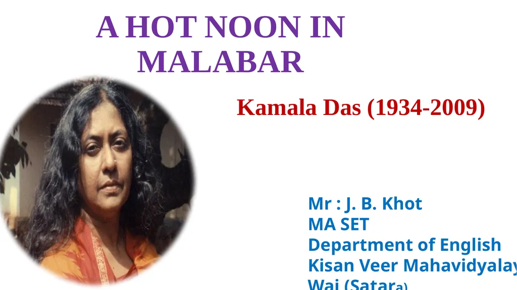 A HOT NOON IN MALABAR Kamala Das (1934-2009) Mr : - slide 1 of 6