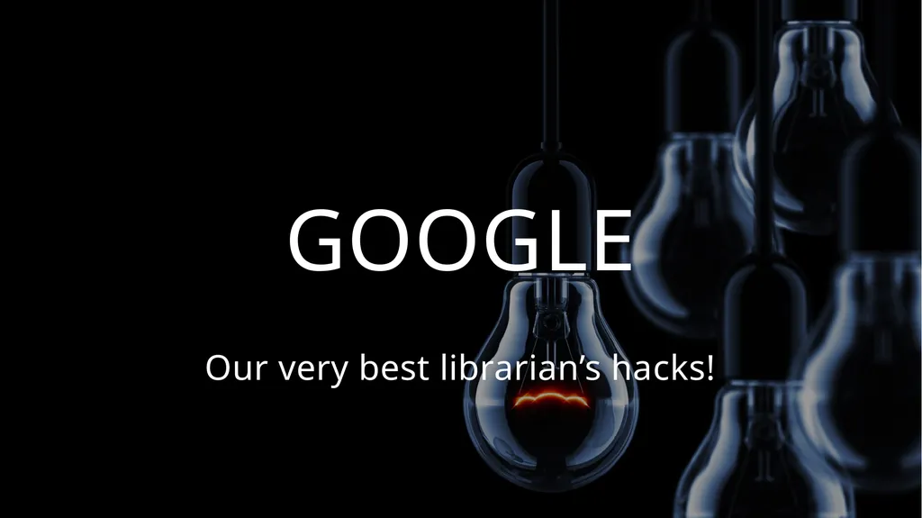 GOOGLE Our very best librarian’s hacks! words