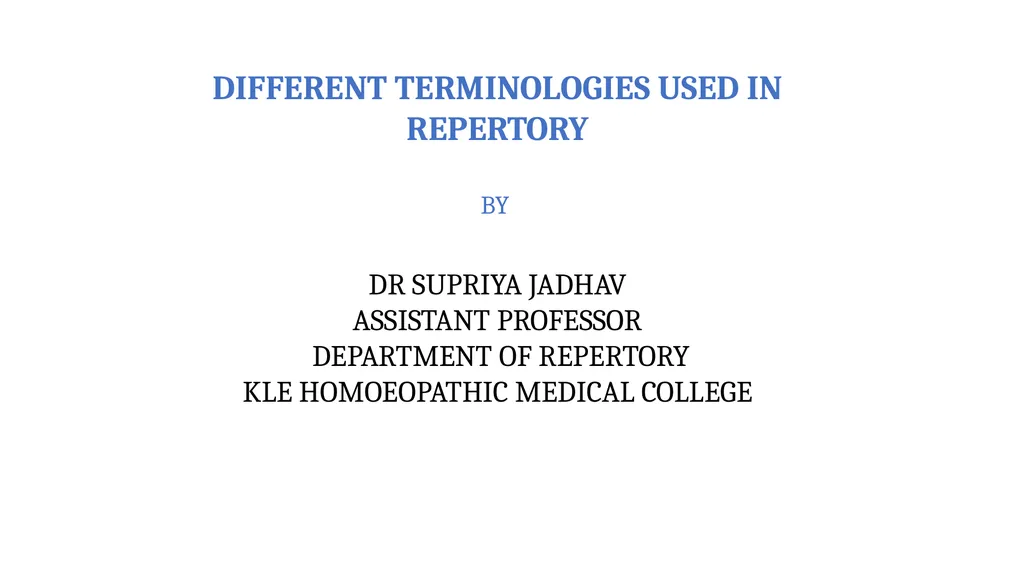 DIFFERENT TERMINOLOGIES USED IN REPERTORY BY DR - slide 1 of 7