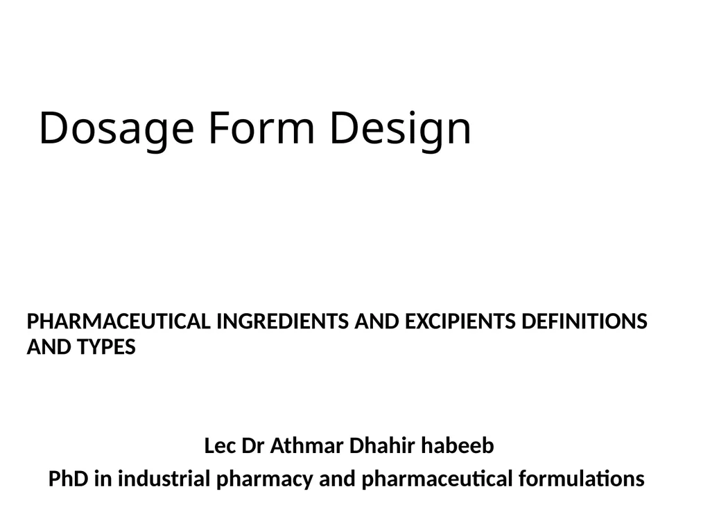 Dosage Form Design PHARMACEUTICAL INGREDIENTS AND - slide 1 of 21