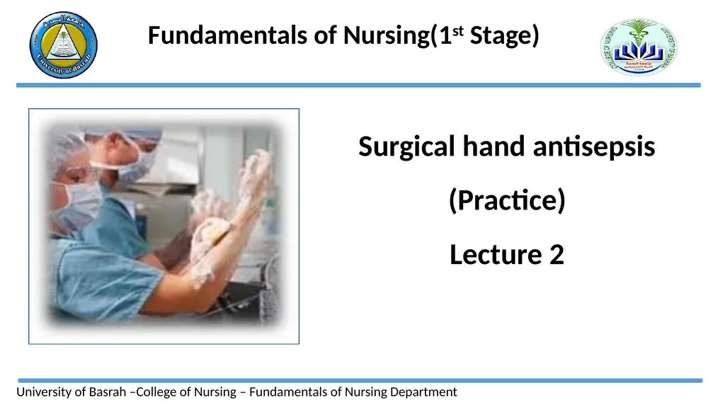 Fundamentals of Nursing(1st Stage) Surgical hand - slide 1 of 21