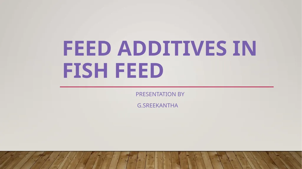 Feed Additives in Fish Feed Presentation by - slide 1 of 20