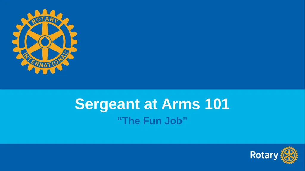 Sergeant at Arms 101 “The Fun Job” Game Plan: The - slide 1 of 11