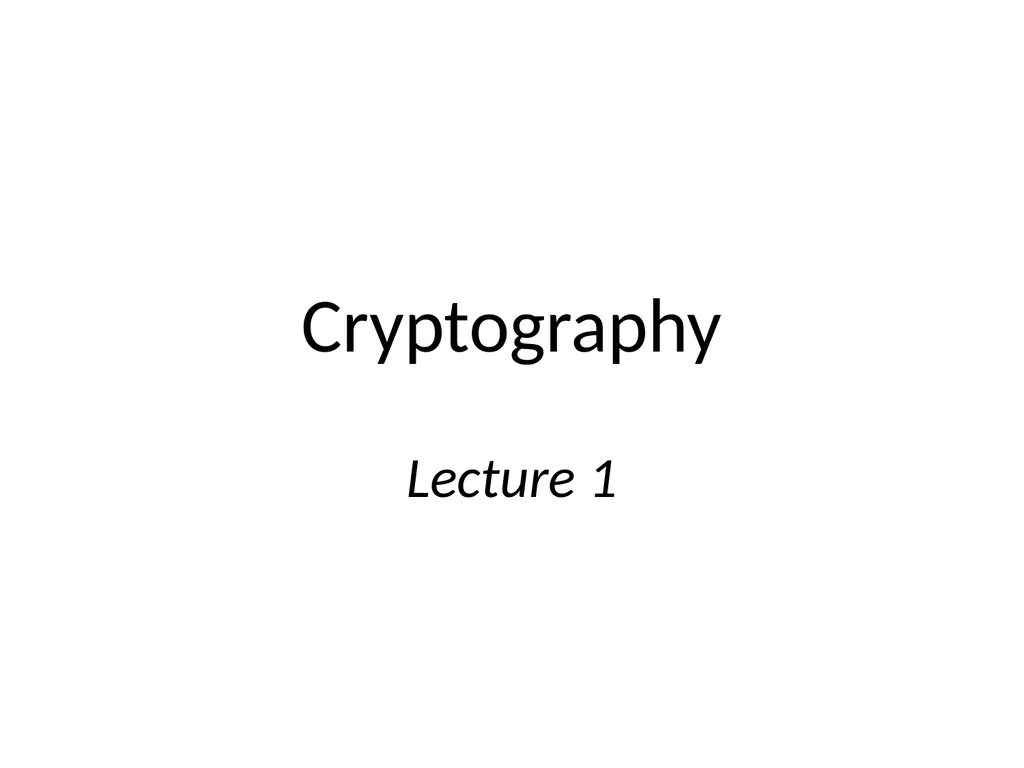 Cryptography Lecture 1 Welcome! Crypto is amazing! - slide 1 of 43