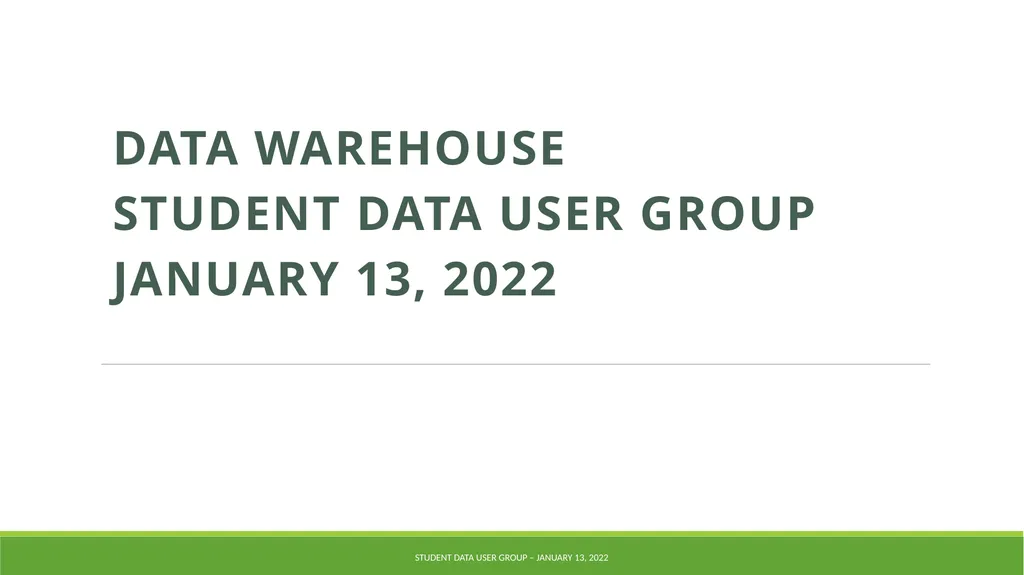 Data Warehouse Student Data User Group January 13, - slide 1 of 16