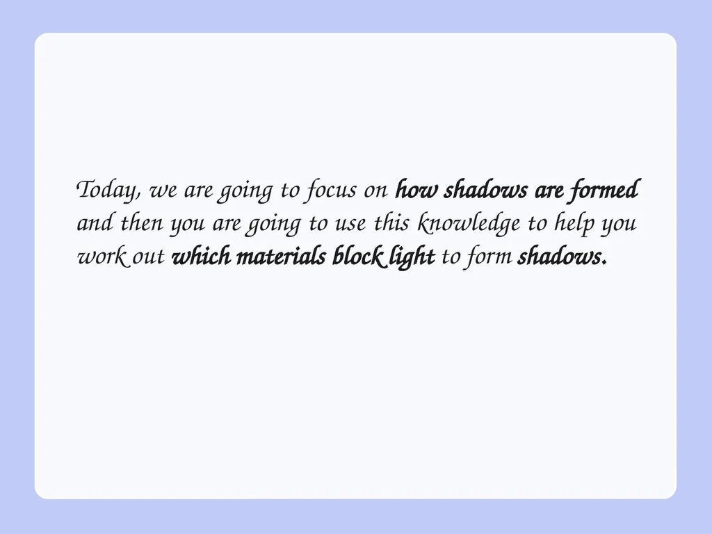 WALT: - recognise how shadows are formed - - slide 3 of 12